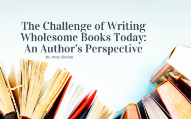 The Challenge of Writing Wholesome Books Today: An Author’s Perspective